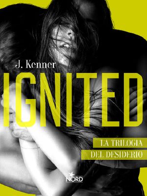 [Most Wanted 03] • Ignited · La Trilogia Del Desiderio #3